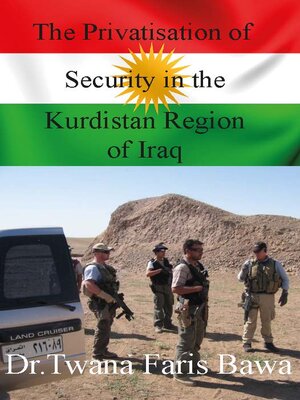 cover image of The Privatisation of Security in the Kurdistan Region of Iraq